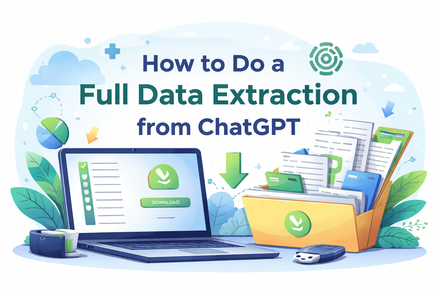 How to Do a Full Data Extraction from ChatGPT (Without Getting Lost in the Process)