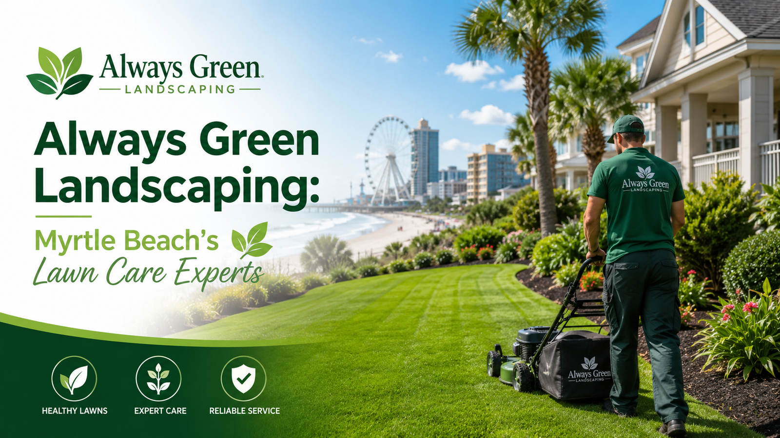 Always Green Landscaping: Myrtle Beach’s Lawn Care Experts