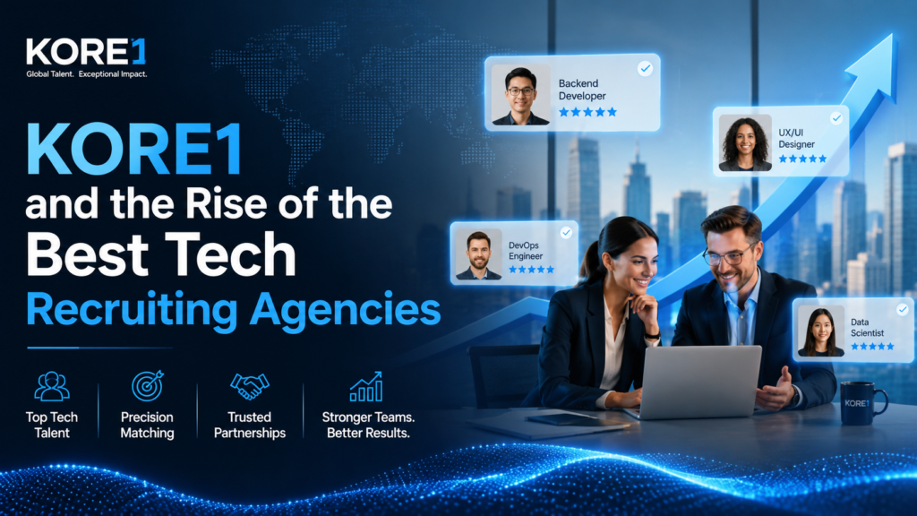KORE1 and the Rise of the Best Tech Recruiting Agencies